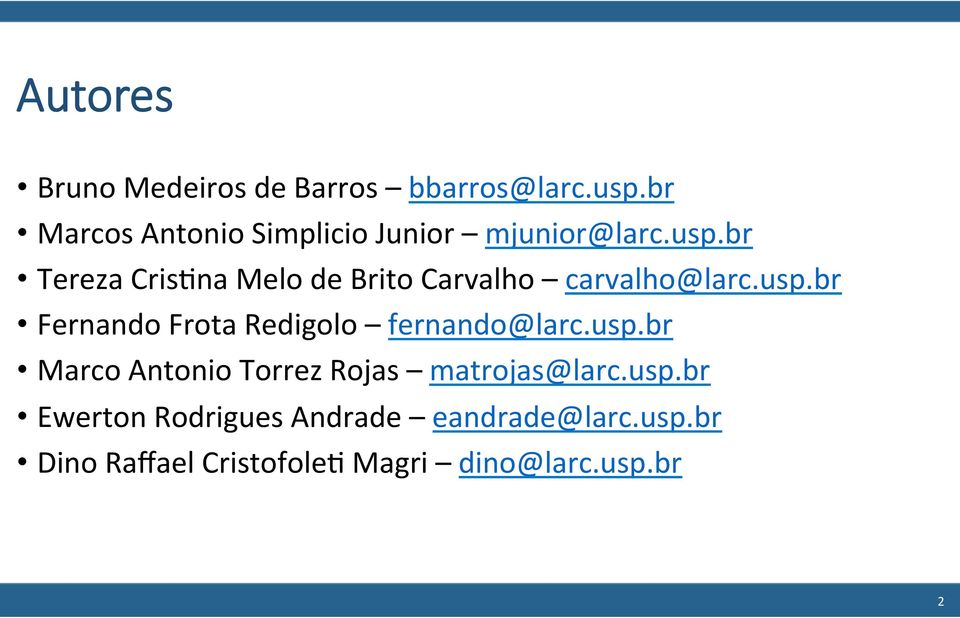 br Tereza Cris>na Melo de Brito Carvalho carvalho@larc.usp.