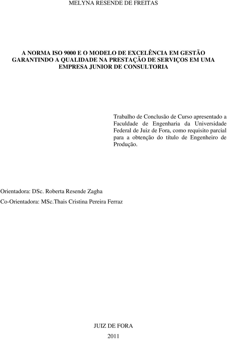 Engenharia da Universidade Federal de Juiz de Fora, como requisito parcial para a obtenção do título de