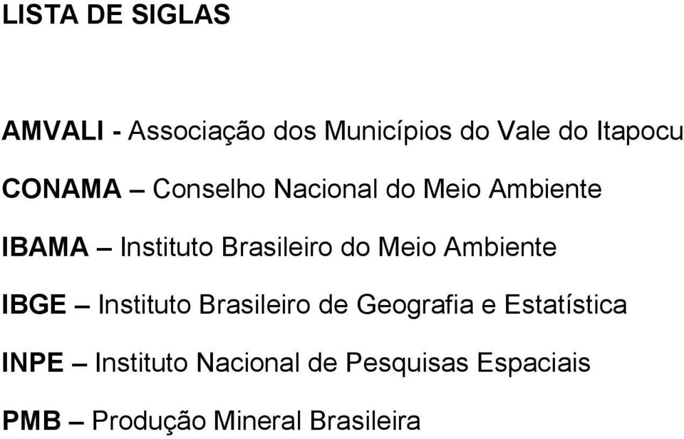 Meio Ambiente IBGE Instituto Brasileiro de Geografia e Estatística INPE