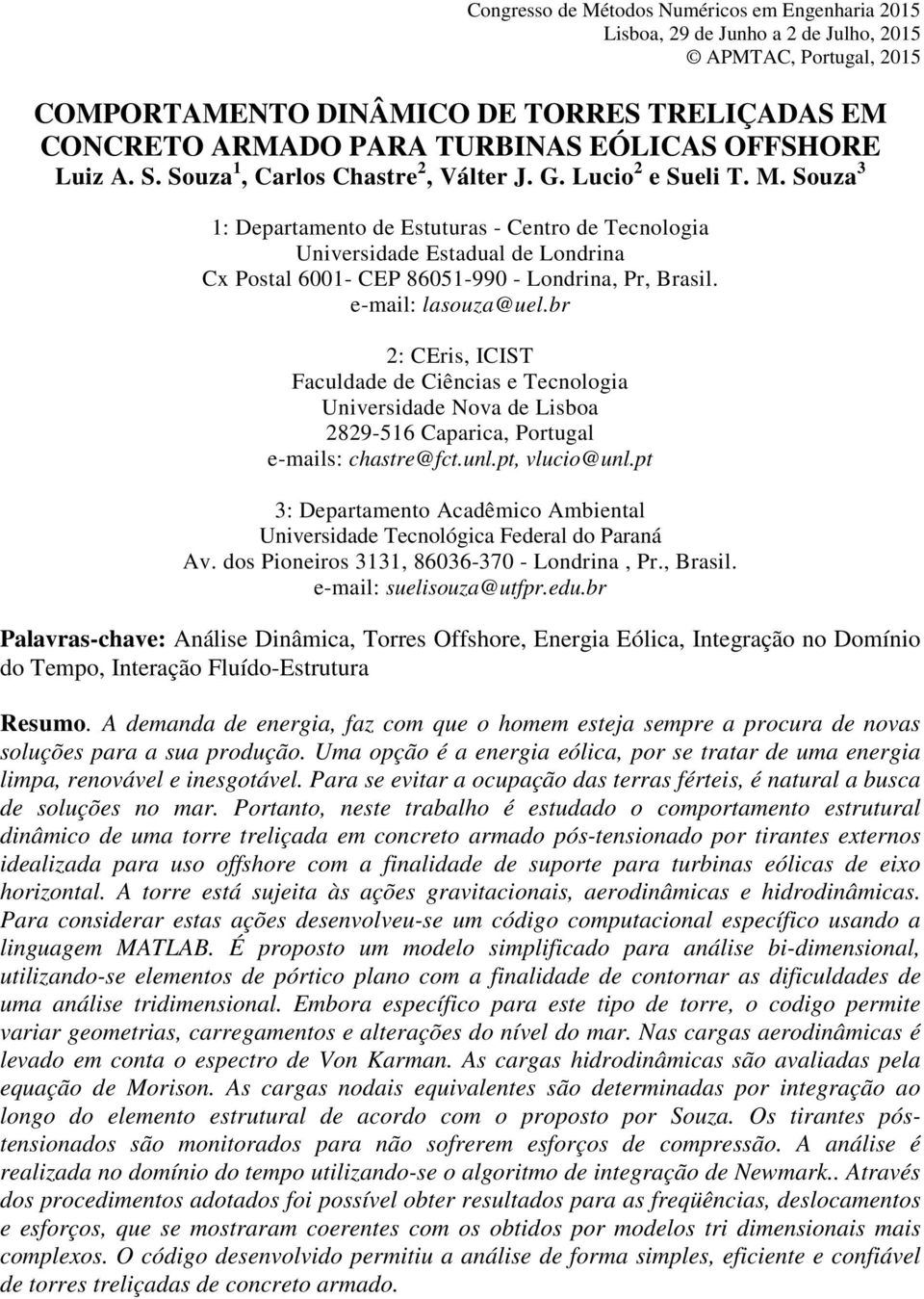 Souza 3 1: Departamento de Estuturas - Centro de Tecnologia Universidade Estadual de ondrina Cx Postal 61- CEP 8651-99 - ondrina, Pr, Brasil. e-mail: lasouza@uel.