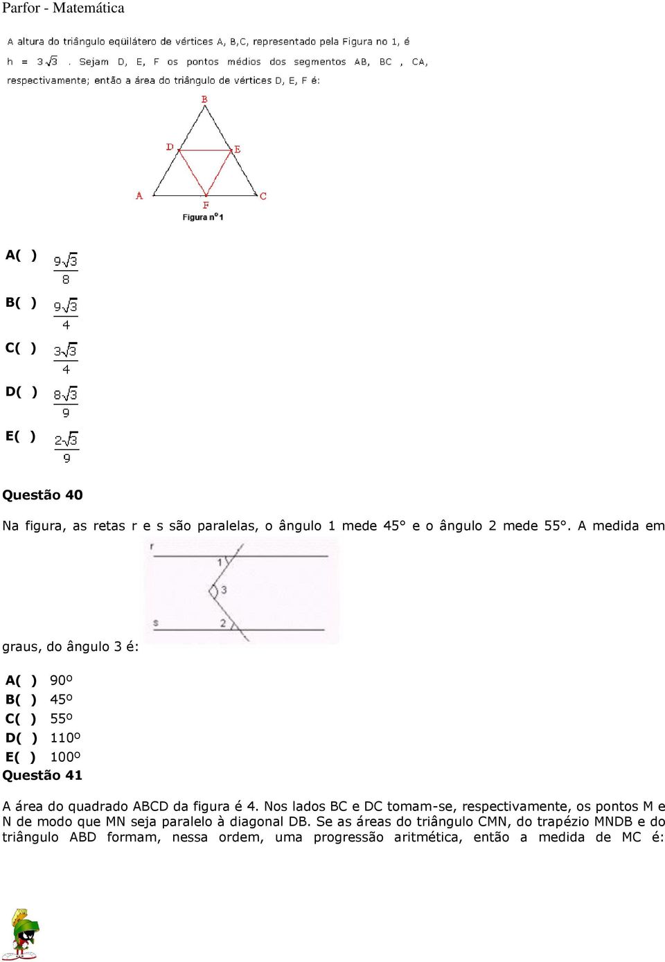 figura é 4. Nos lados BC e DC tomam-se, respectivamente, os pontos M e N de modo que MN seja paralelo à diagonal DB.