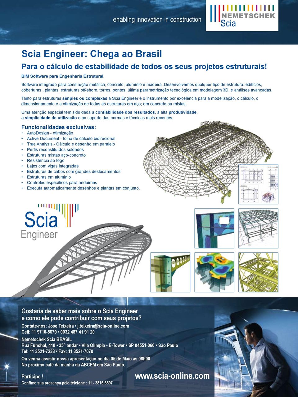 Tanto para estruturas simples ou complexas a Scia Engineer é o instrumento por excelência para a modelização, o cálculo, o dimensionamento e a otimização de todas as estruturas em aço; em