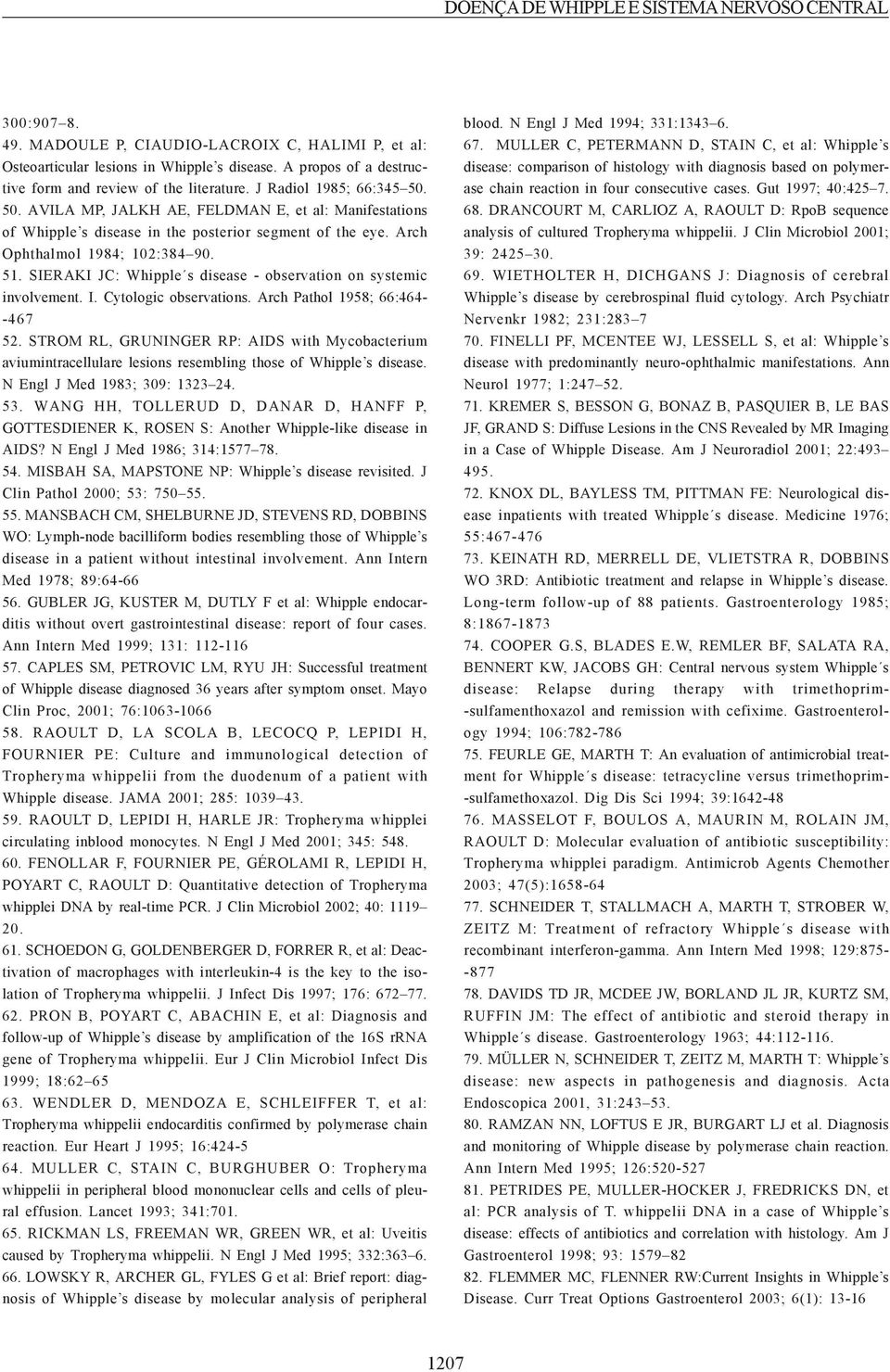 Arch Ophthalmol 1984; 102:384 90. 51. SIERAKI JC: Whipple s disease - observation on systemic involvement. I. Cytologic observations. Arch Pathol 1958; 66:464- -467 52.