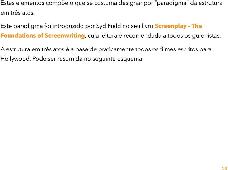 Screenwriting, cuja leitura é recomendada a todos os guionistas.