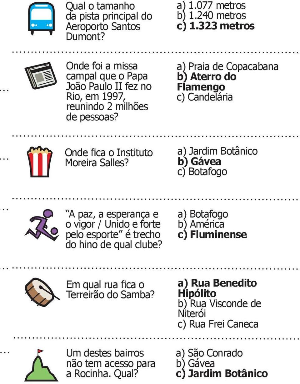 a) Praia de Copacabana b) Aterro do Flamengo c) Candelária Onde fica o Instituto Moreira Salles?
