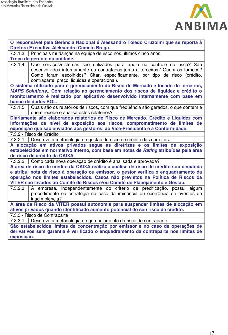 Como foram escolhidos? Citar, especificamente, por tipo de risco (crédito, contraparte, preço, liquidez e operacional).