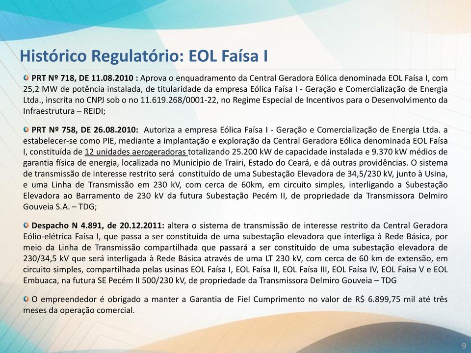 Ltda., inscrita no CNPJ sob o no 11.619.268/0001-22, no Regime Especial de Incentivos para o Desenvolvimento da Infraestrutura REIDI; PRT Nº 758, DE 26.08.