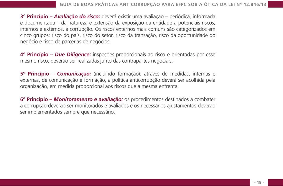 4º Princípio Due Diligence: inspeções proporcionais ao risco e orientadas por esse mesmo risco, deverão ser realizadas junto das contrapartes negociais.