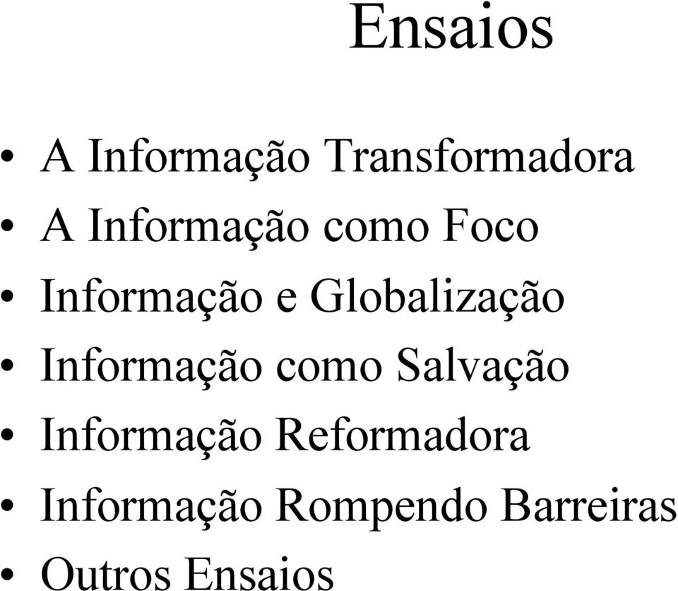 Globalização Informação como Salvação