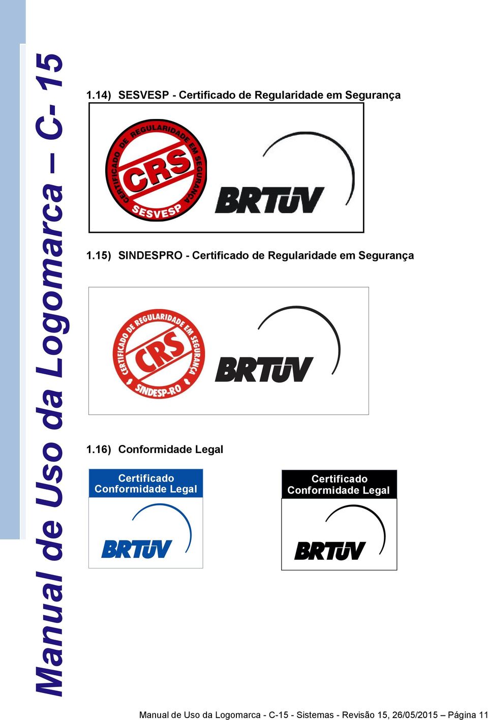 16) Conformidade Legal Conformidade Legal Conformidade