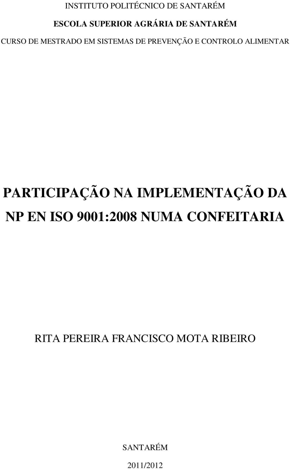 ALIMENTAR PARTICIPAÇÃO NA IMPLEMENTAÇÃO DA NP EN ISO 9001:2008