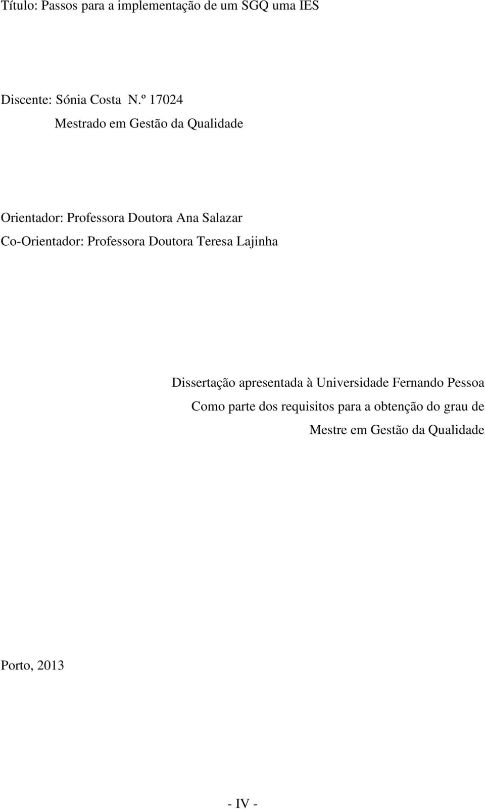 Co-Orientador: Professora Doutora Teresa Lajinha Dissertação apresentada à Universidade