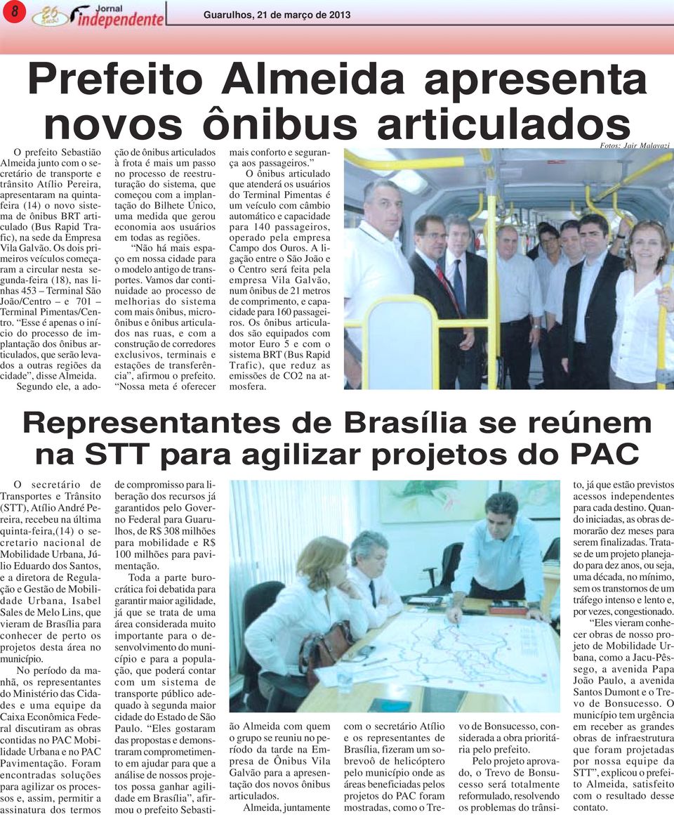 Os dois primeiros veículos começaram a circular nesta segunda-feira (18), nas linhas 453 Terminal São João/Centro e 701 Terminal Pimentas/Centro.