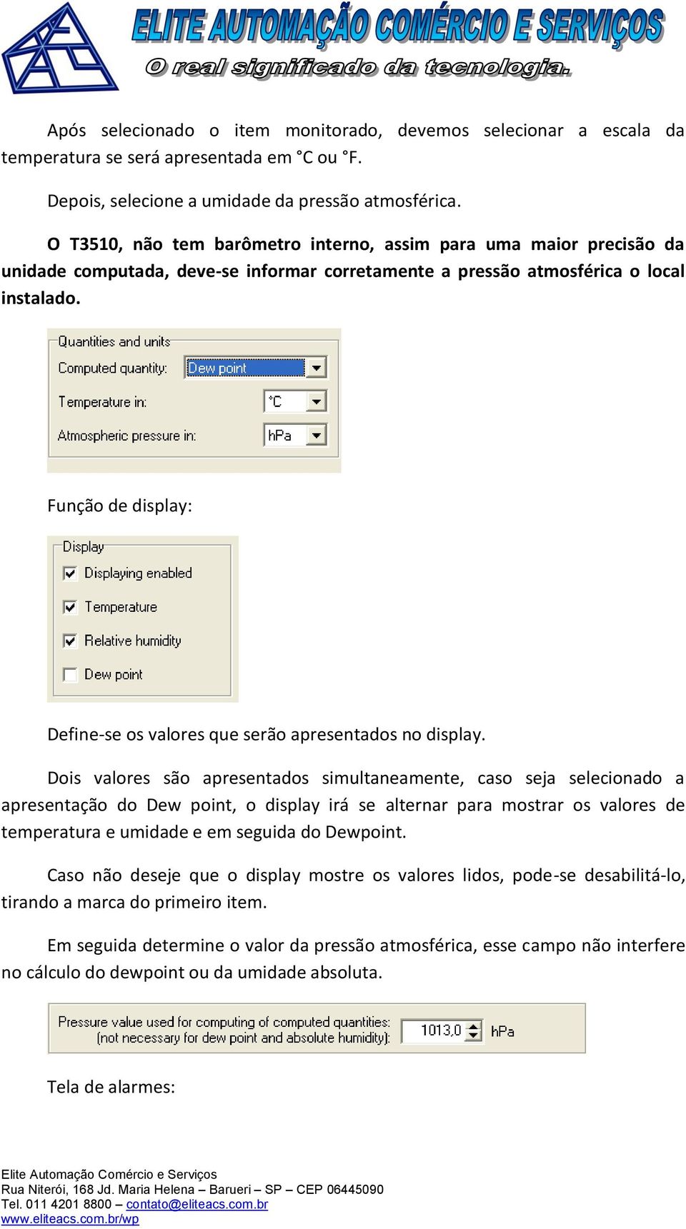 Função de display: Define-se os valores que serão apresentados no display.