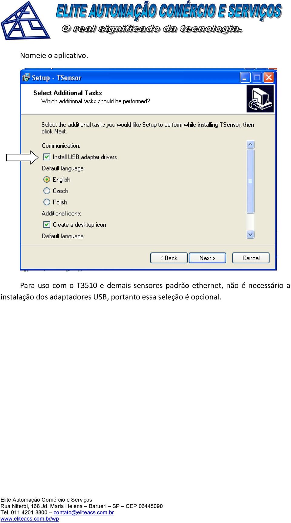 padrão ethernet, não é necessário a