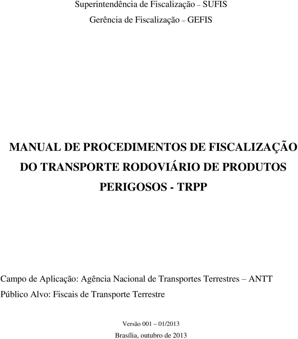 PERIGOSOS - TRPP Campo de Aplicação: Agência Nacional de Transportes Terrestres