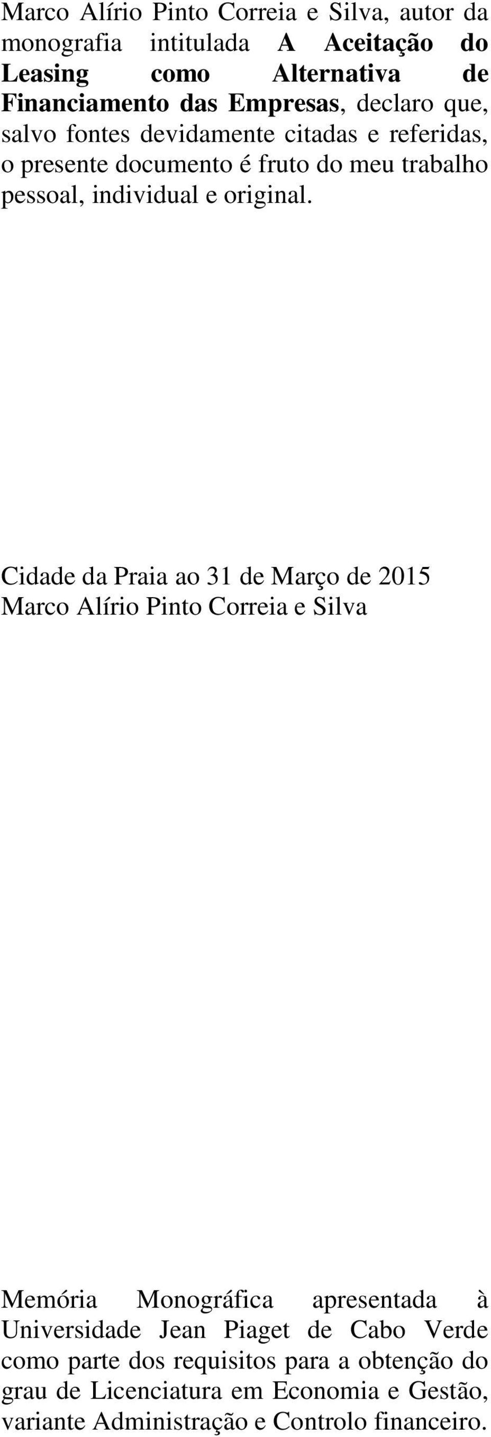 Cidade da Praia ao 31 de Março de 2015 Marco Alírio Pinto Correia e Silva Memória Monográfica apresentada à Universidade Jean Piaget de