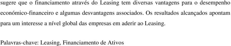 Os resultados alcançados apontam para um interesse a nível global das