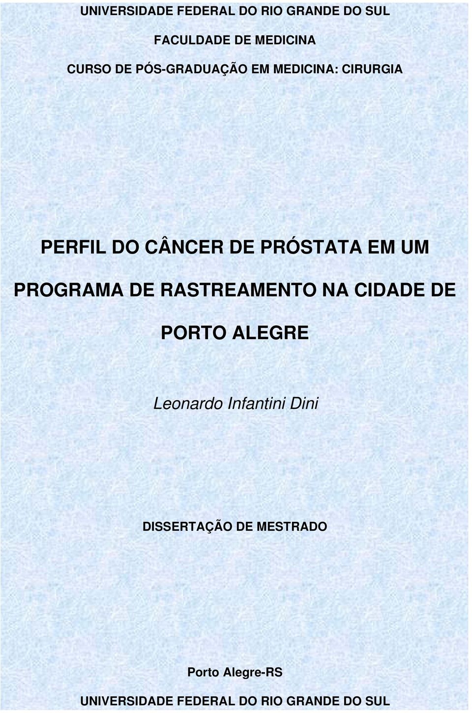 PROGRAMA DE RASTREAMENTO NA CIDADE DE PORTO ALEGRE Leonardo Infantini Dini