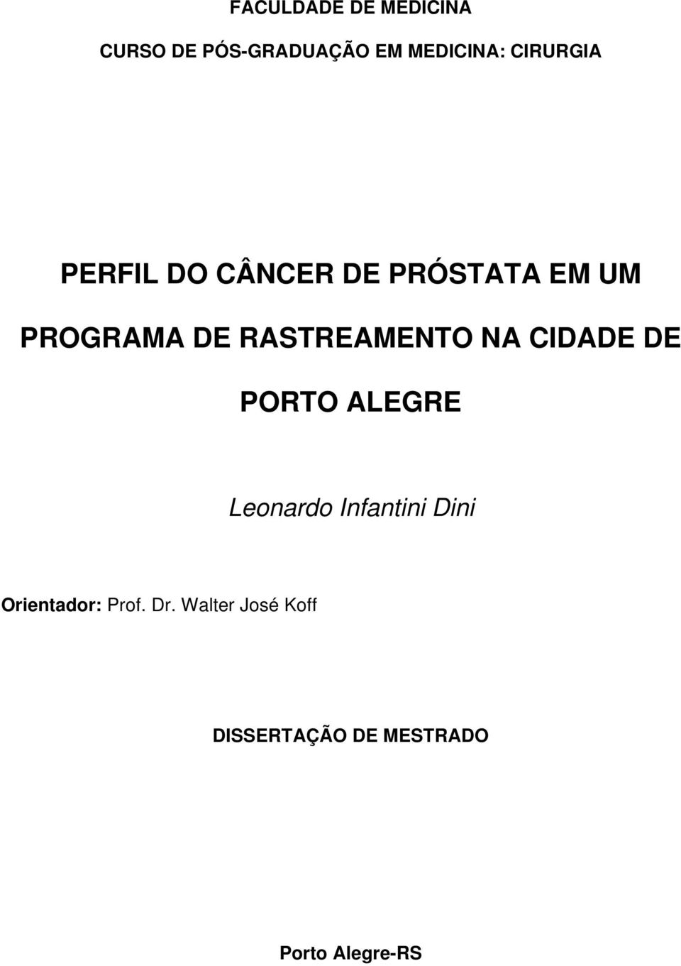 RASTREAMENTO NA CIDADE DE PORTO ALEGRE Leonardo Infantini Dini