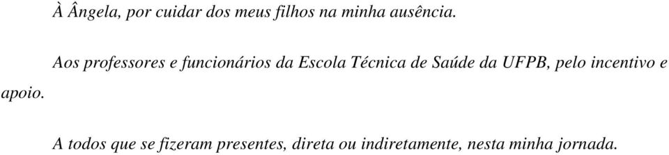 Aos professores e funcionários da Escola Técnica de