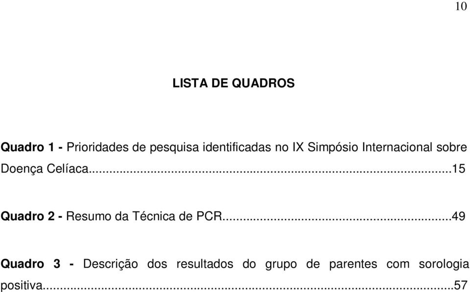 Celíaca...15 Quadro 2 - Resumo da Técnica de PCR.