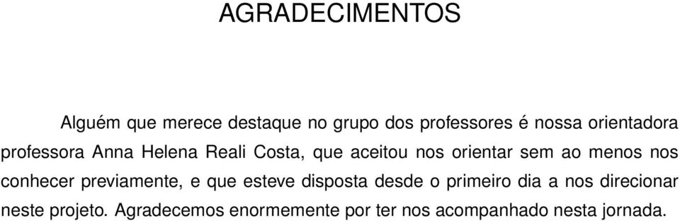 menos nos conhecer previamente, e que esteve disposta desde o primeiro dia a nos