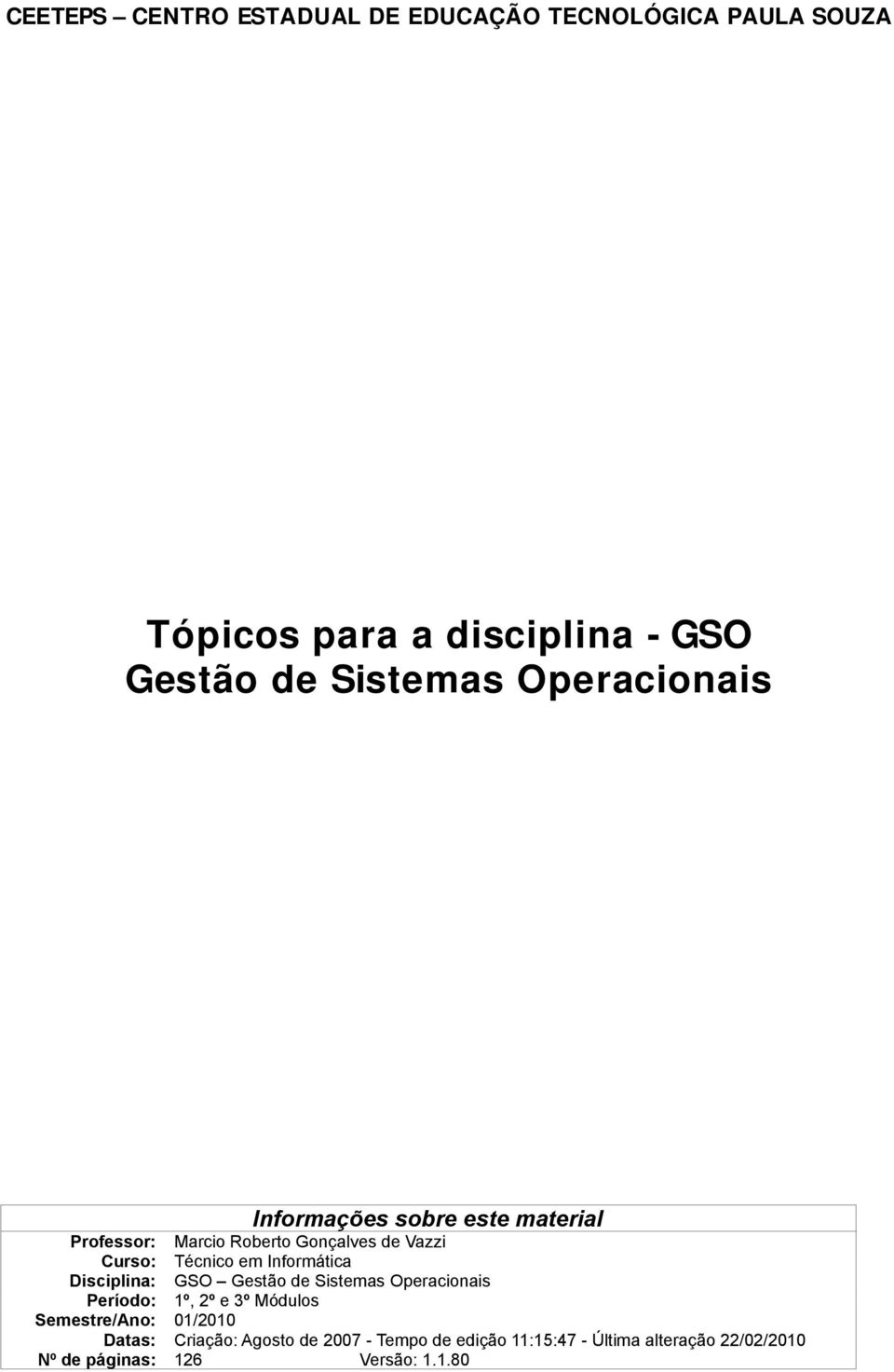 páginas: Marcio Roberto Gonçalves de Vazzi Técnico em Informática GSO Gestão de Sistemas Operacionais 1º, 2º e