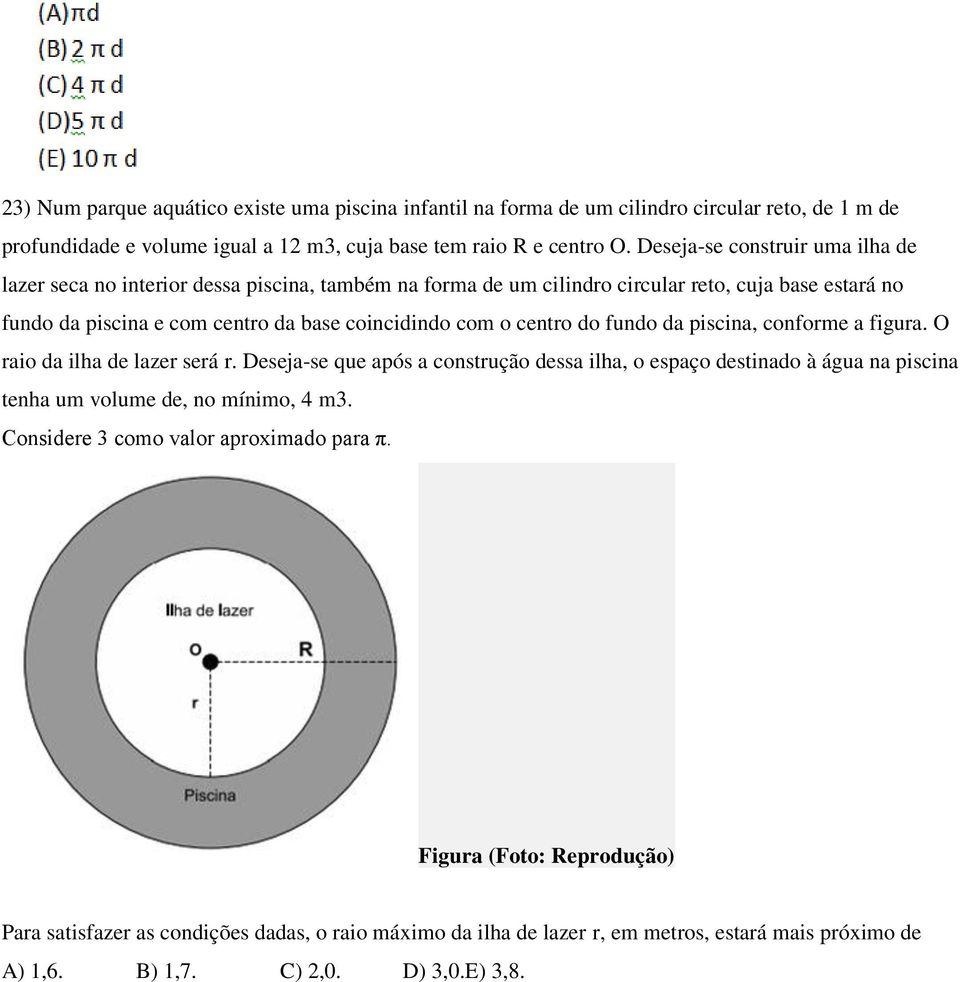 centro do fundo da piscina, conforme a figura. O raio da ilha de lazer será r.