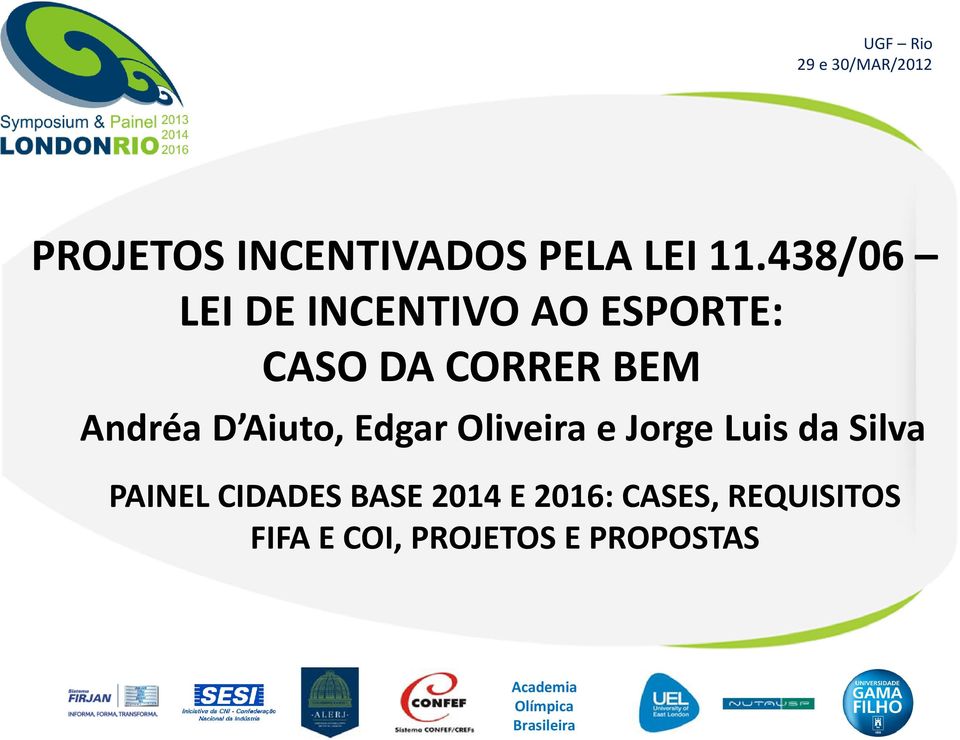 438/06 LEI DE INCENTIVO AO ESPORTE: CASO DA CORRER BEM Andréa D Aiuto,