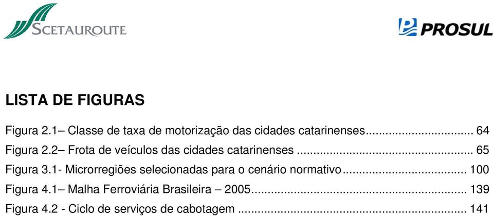 2 Frota de veículos das cidades catarinenses... 65 Figura 3.