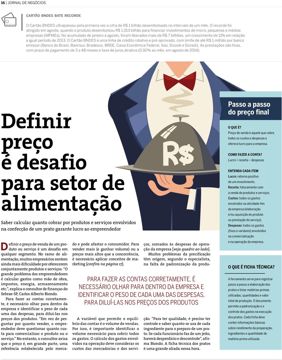 No acumulado de janeiro a agosto, foram liberados mais de R$ 7 bilhões, um crescimento de 11% em relação a igual período de 2013.