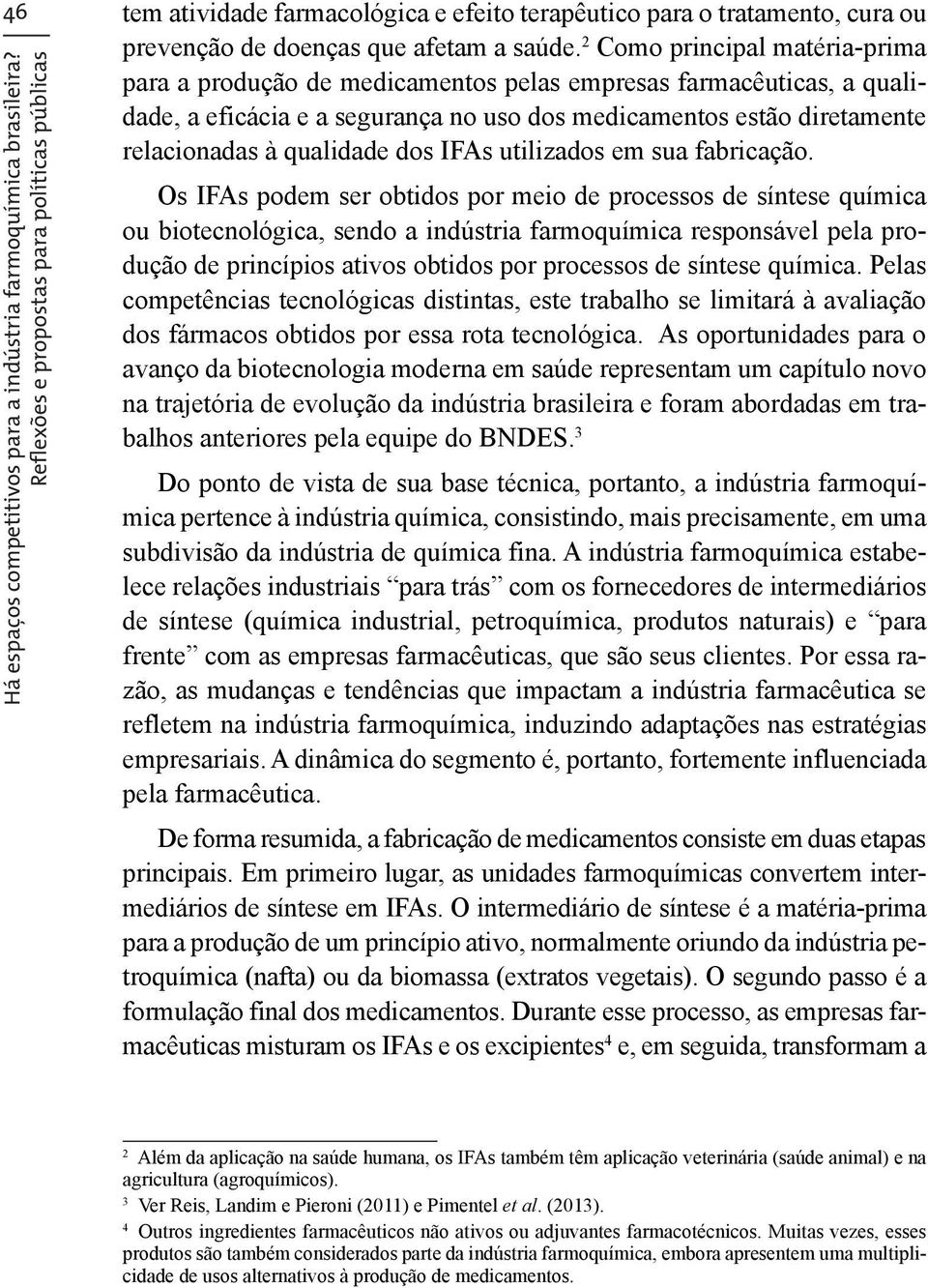 dos IFAs utilizados em sua fabricação. Há espaços competitivos para a indústria farmoquímica brasileira?