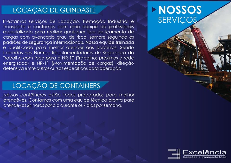 Sendo treinados nas Normas Regulamentadoras de Segurança do Trabalho com foco para a NR-10 (Trabalhos próximos a rede energizada) e NR-11 (Movimentação de cargas), direção defensiva entre outros