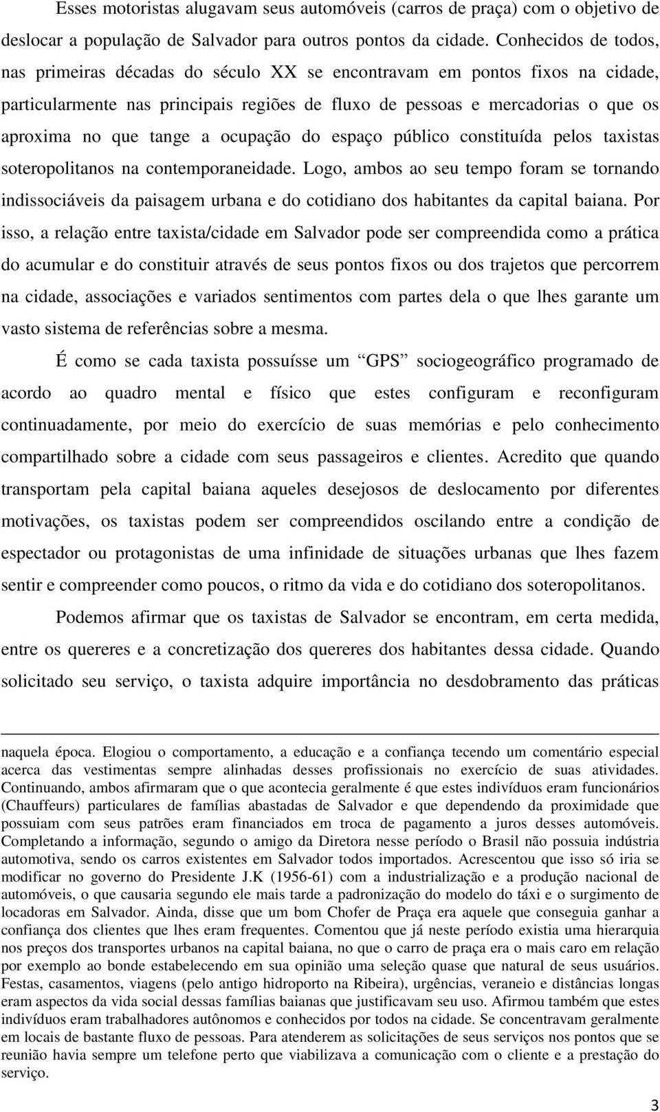 tange a ocupação do espaço público constituída pelos taxistas soteropolitanos na contemporaneidade.