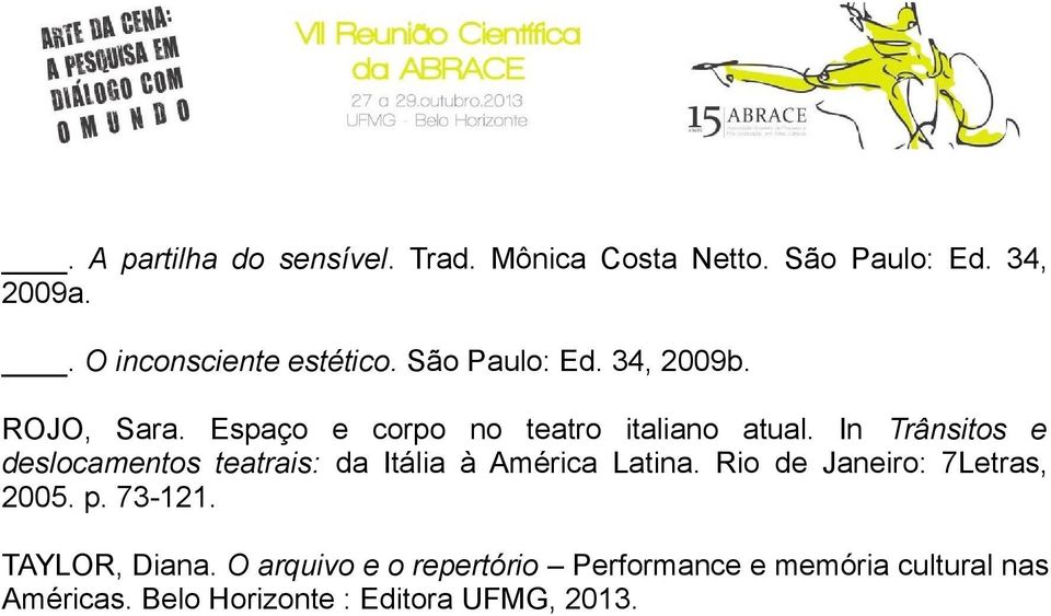 In Trânsitos e deslocamentos teatrais: da Itália à América Latina. Rio de Janeiro: 7Letras, 2005. p.