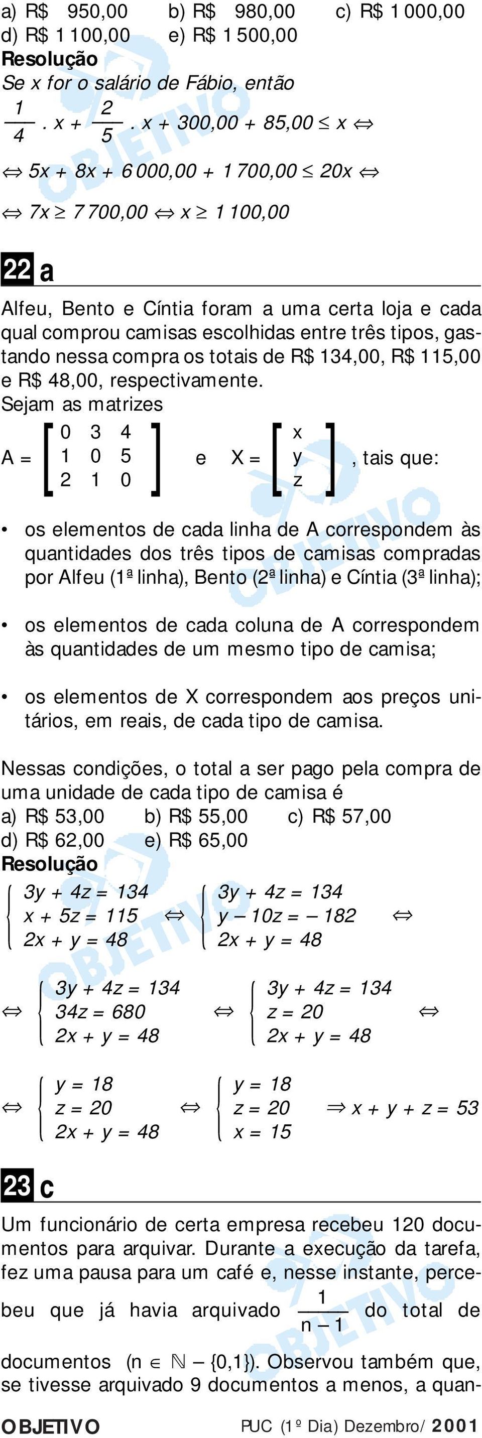 totais de R$,00, R$ 5,00 e R$ 8,00, respectivamente.