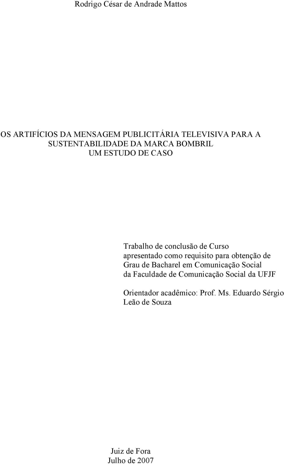 como requisito para obtenção de Grau de Bacharel em Comunicação Social da Faculdade de