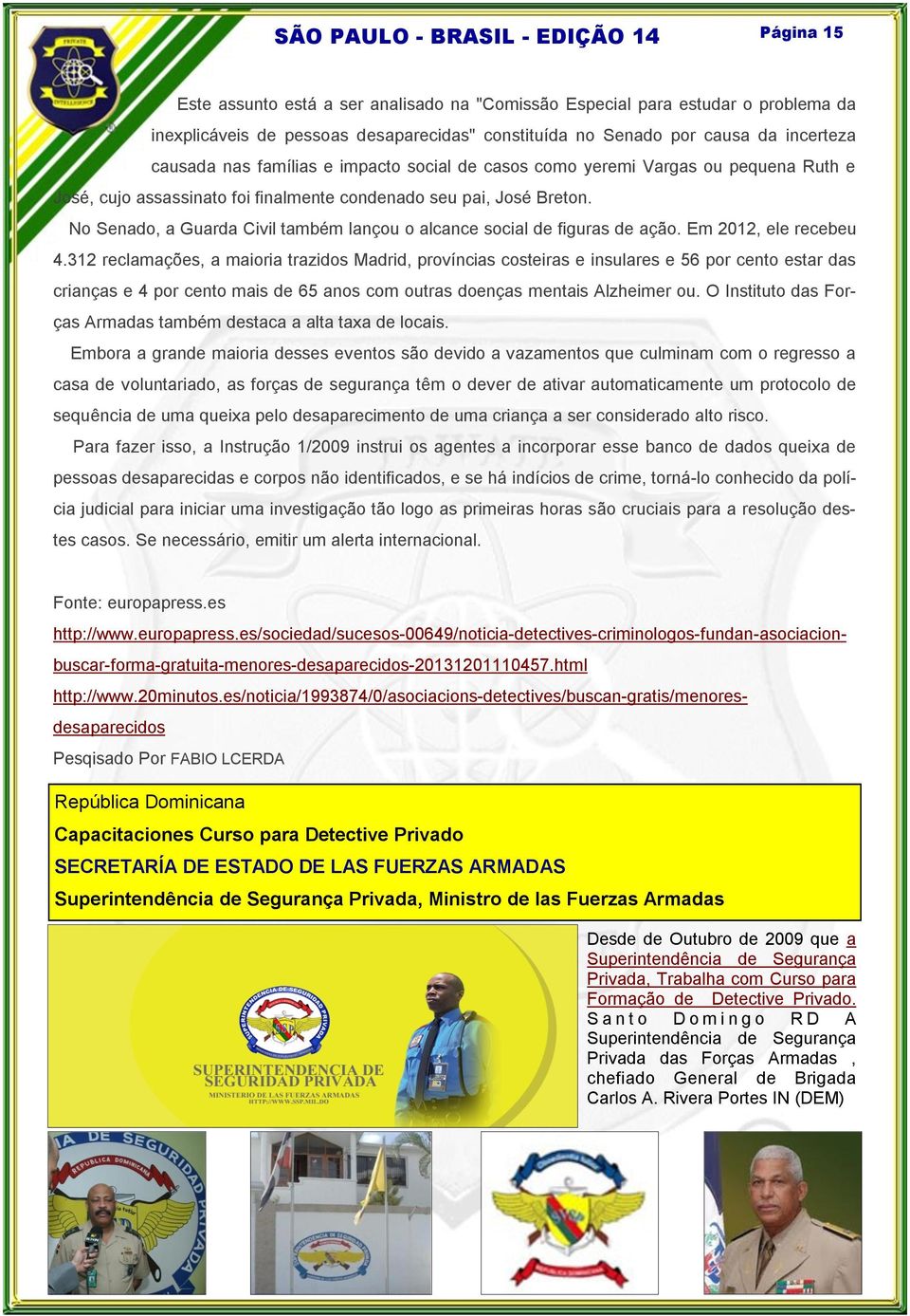 finalmente condenado seu pai, José Breton. No Senado, a Guarda Civil também lançou o alcance social de figuras de ação. Em 2012, ele recebeu 4.