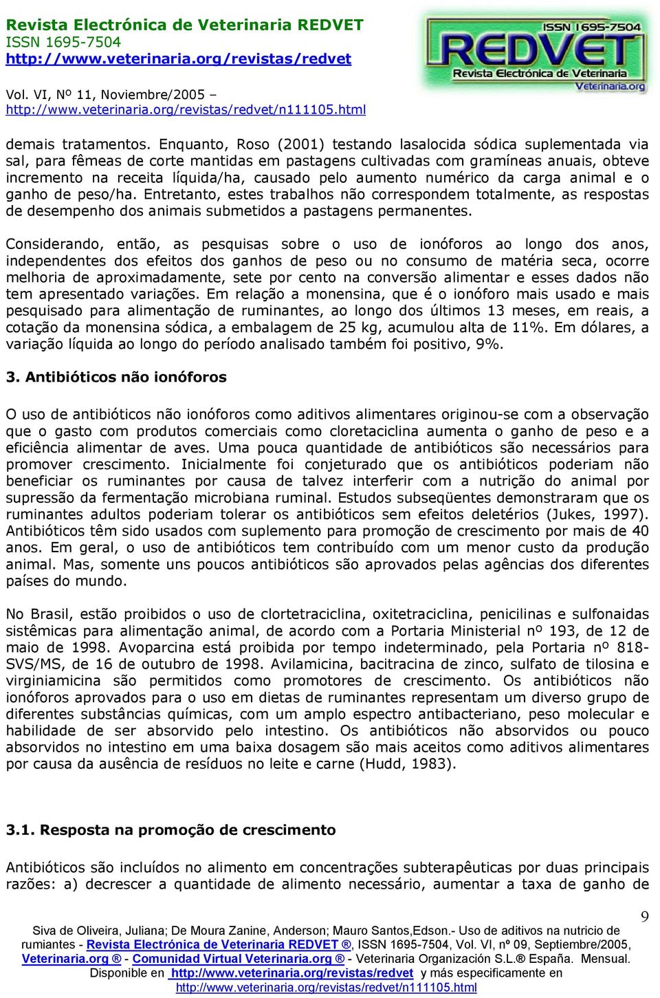 pelo aumento numérico da carga animal e o ganho de peso/ha. Entretanto, estes trabalhos não correspondem totalmente, as respostas de desempenho dos animais submetidos a pastagens permanentes.