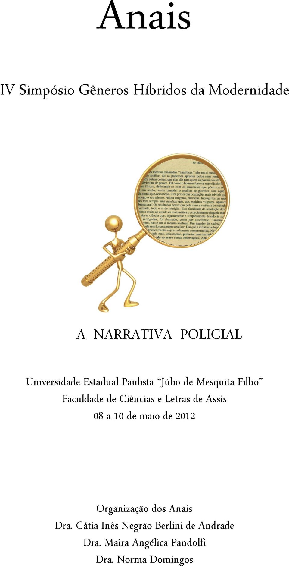 Letras de Assis 08 a 10 de maio de 2012 Organização dos Anais Dra.
