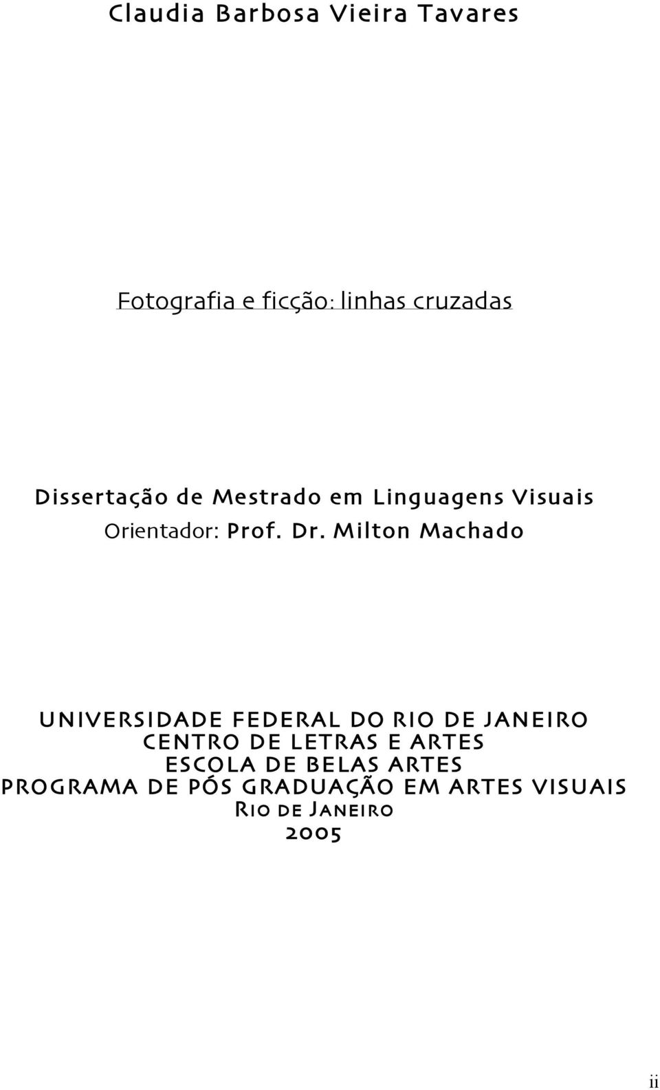 Milton Machado UNIVERSIDADE FEDERAL DO RIO DE JANEIRO CENTRO DE LETRAS E