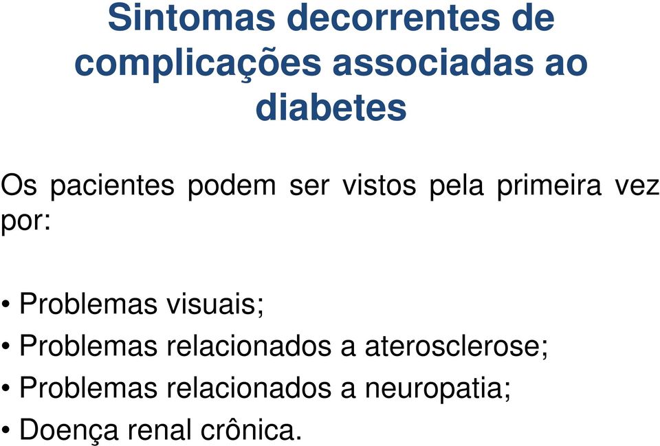 por: Problemas visuais; Problemas relacionados a