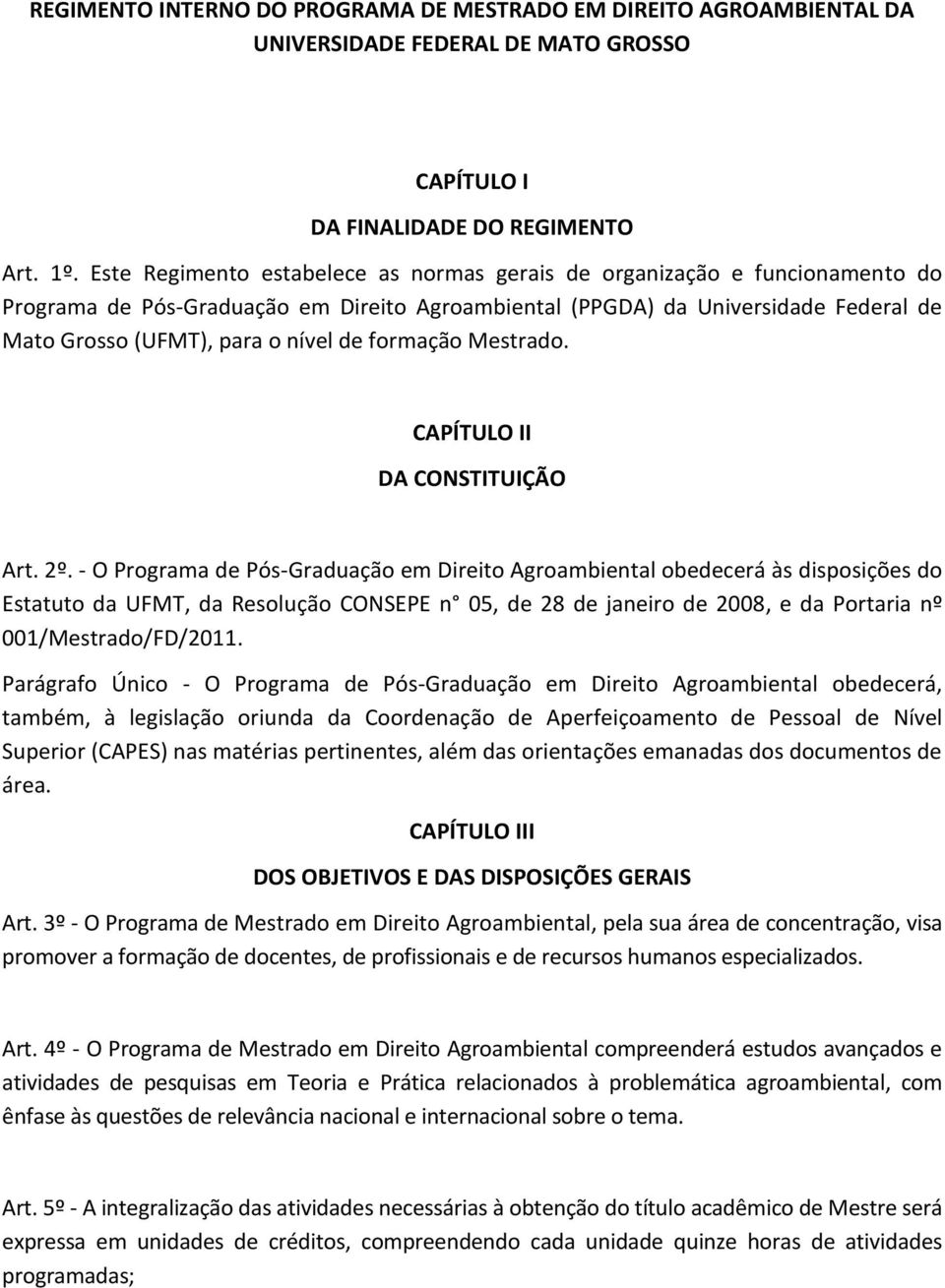 formação Mestrado. CAPÍTULO II DA CONSTITUIÇÃO Art. 2º.