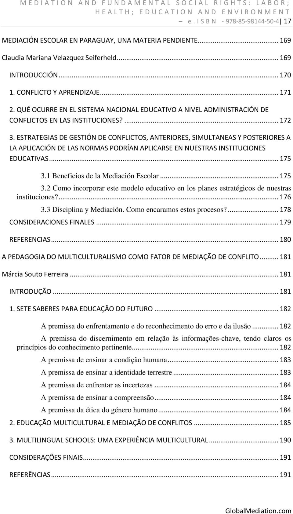 QUÉ OCURRE EN EL SISTEMA NACIONAL EDUCATIVO A NIVEL ADMINISTRACIÓN DE CONFLICTOS EN LAS INSTITUCIONES?... 172 3.