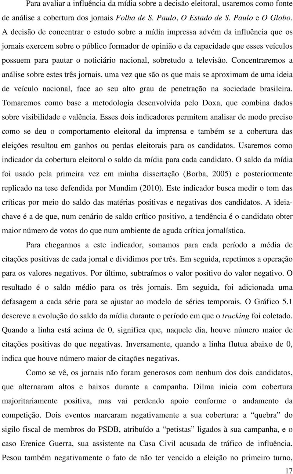 noticiário nacional, sobretudo a televisão.