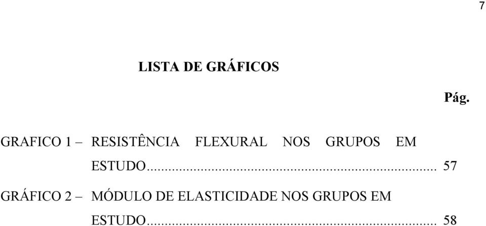 GRUPOS EM ESTUDO.