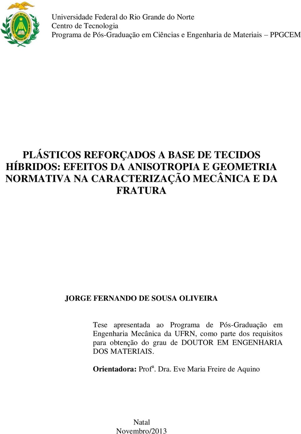 FRATURA JORGE FERNANDO DE SOUSA OLIVEIRA Tese apresentada ao Programa de Pós-Graduação em Engenharia Mecânica da UFRN, como parte dos