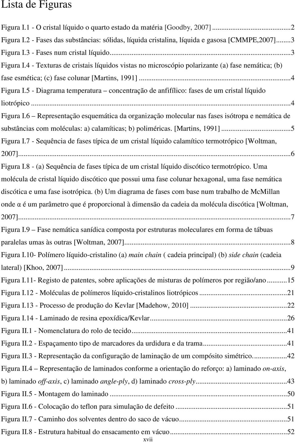 5 - Diagrama temperatura concentração de anfifílico: fases de um cristal líquido liotrópico...4 Figura I.