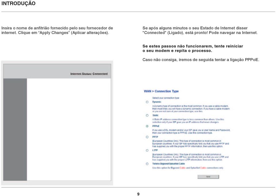 Se após alguns minutos o seu Estado de Internet disser "Connected" (Ligado), está pronto!